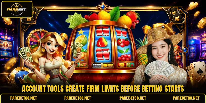 Account tools create firm limits before betting starts