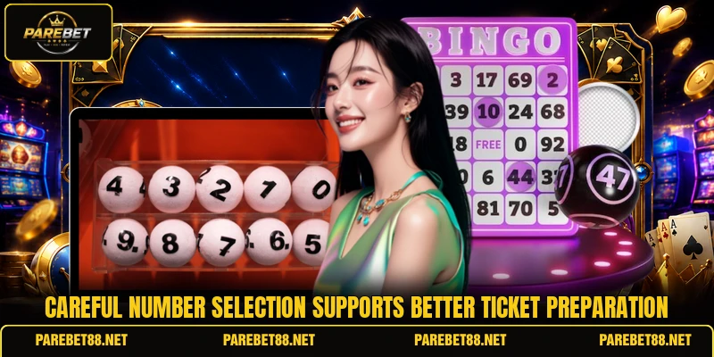 Careful number selection supports better ticket preparation