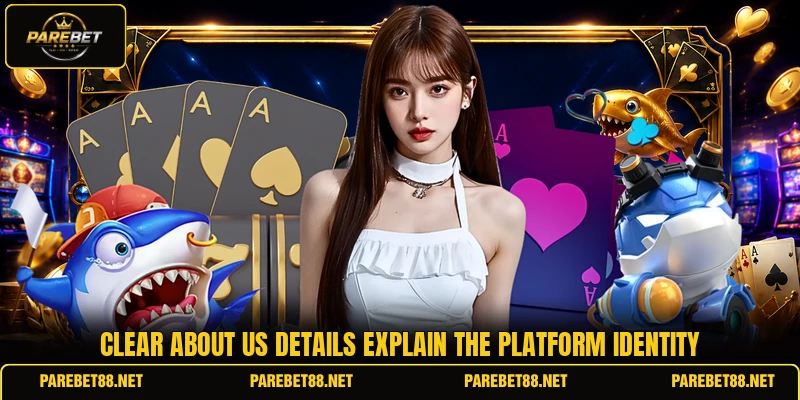 Clear about us details explain the platform identity Clear about us details explain the platform identity
