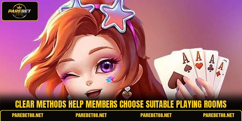 Clear methods help members choose suitable playing rooms