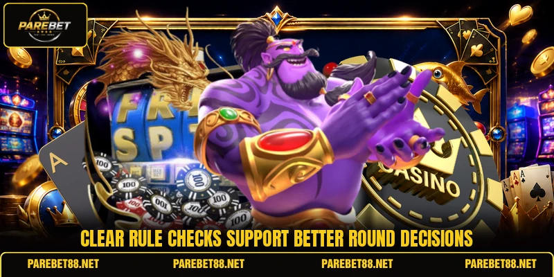 Clear rule checks support better round decisions