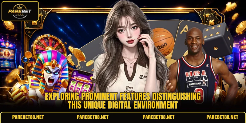 Exploring prominent features distinguishing this unique digital environment