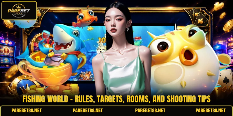 Fishing World - Rules, Targets, Rooms, And Shooting Tips