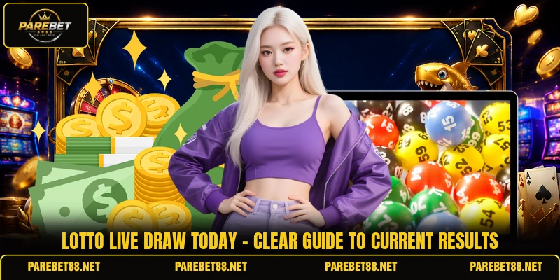 Lotto Live Draw Today - Clear Guide To Current Results