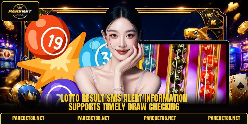 Lotto result sms alert information supports timely draw checking