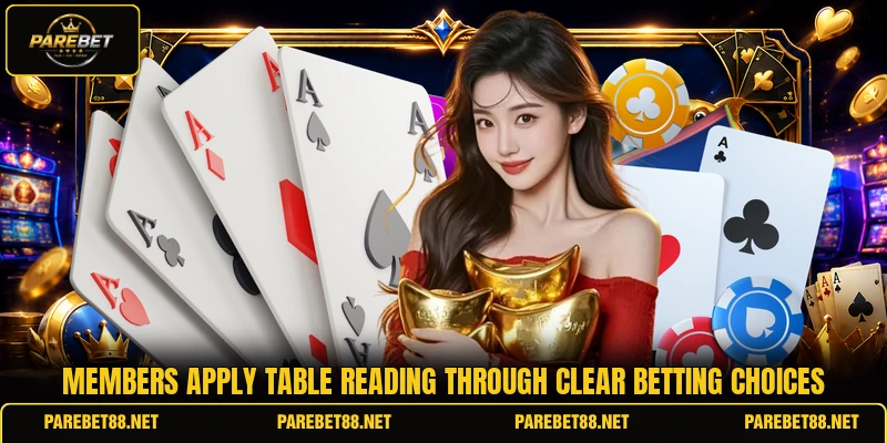 Members apply table reading through clear betting choices