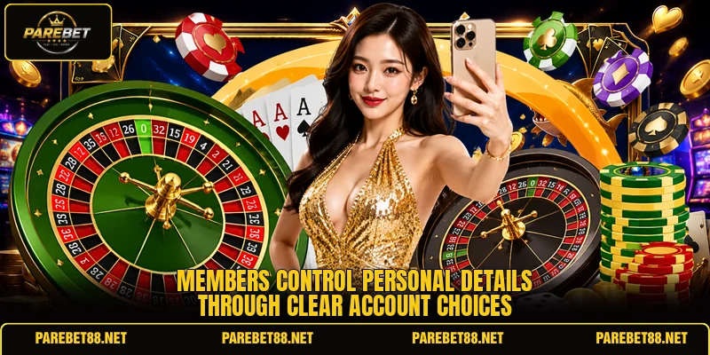 Members control personal details through clear account choices Members control personal details through clear account choices