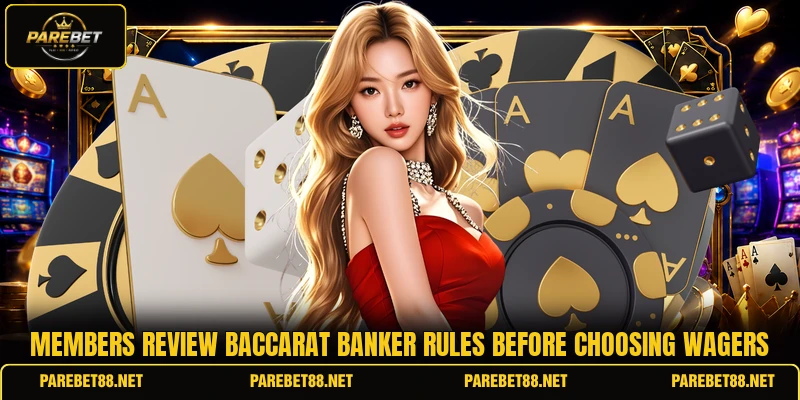 Members review baccarat banker rules before choosing wagers