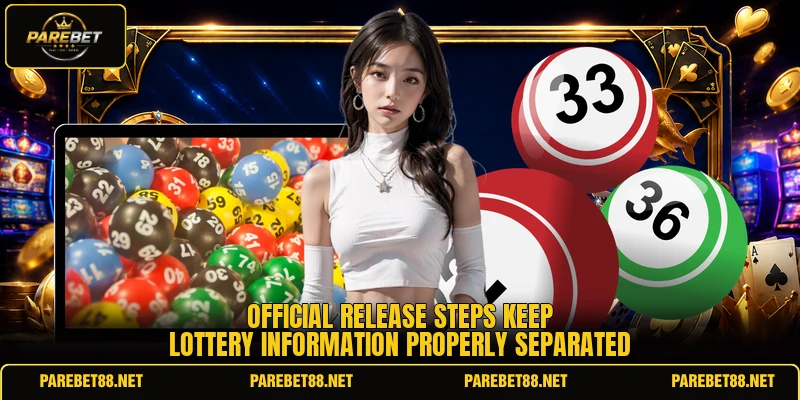 Official release steps keep lottery information properly separated