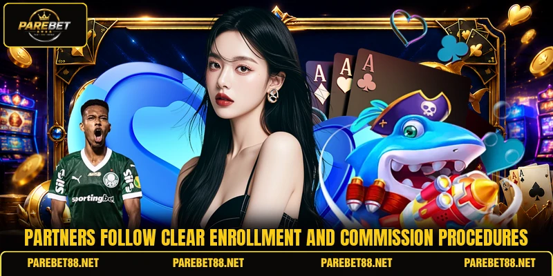 Partners follow clear enrollment and commission procedures