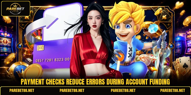 Payment checks reduce errors during account funding