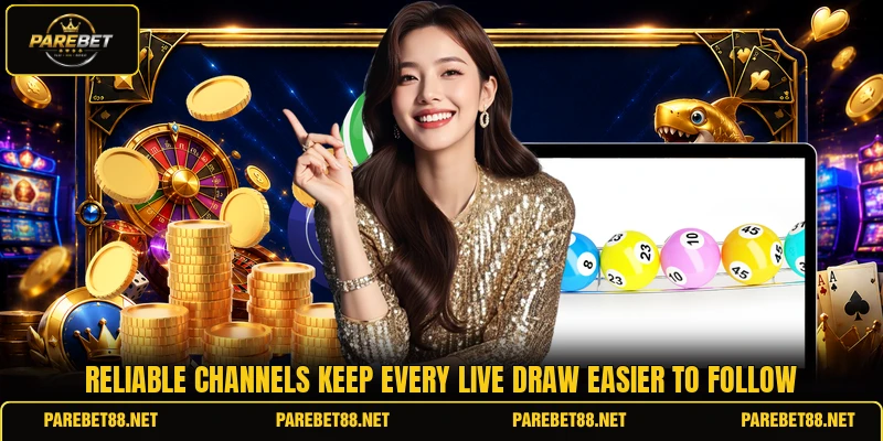 Reliable channels keep every live draw easier to follow