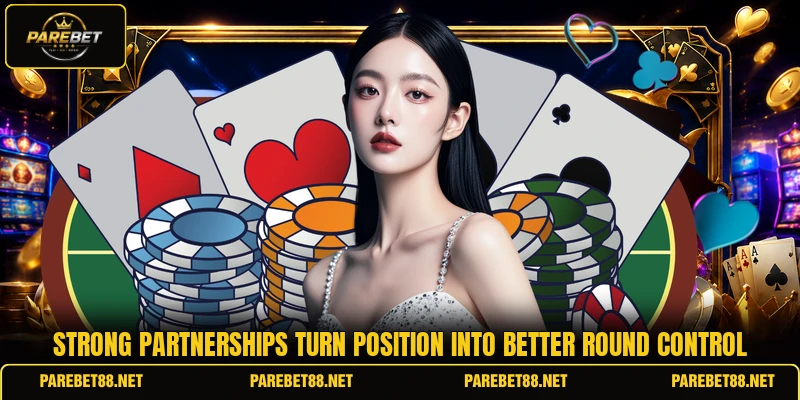 Strong partnerships turn position into better round control