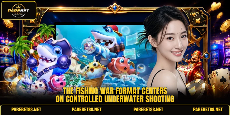 The Fishing War format centers on controlled underwater shooting