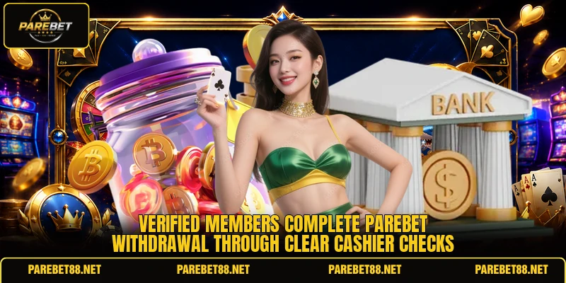 Verified members complete PAREBET withdrawal through clear cashier checks Verified members complete PAREBET withdrawal through clear cashier checks